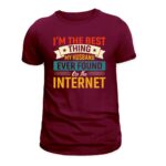 Im The Best Thing My Husband Ever Found On The Internet Maroon Tshirt